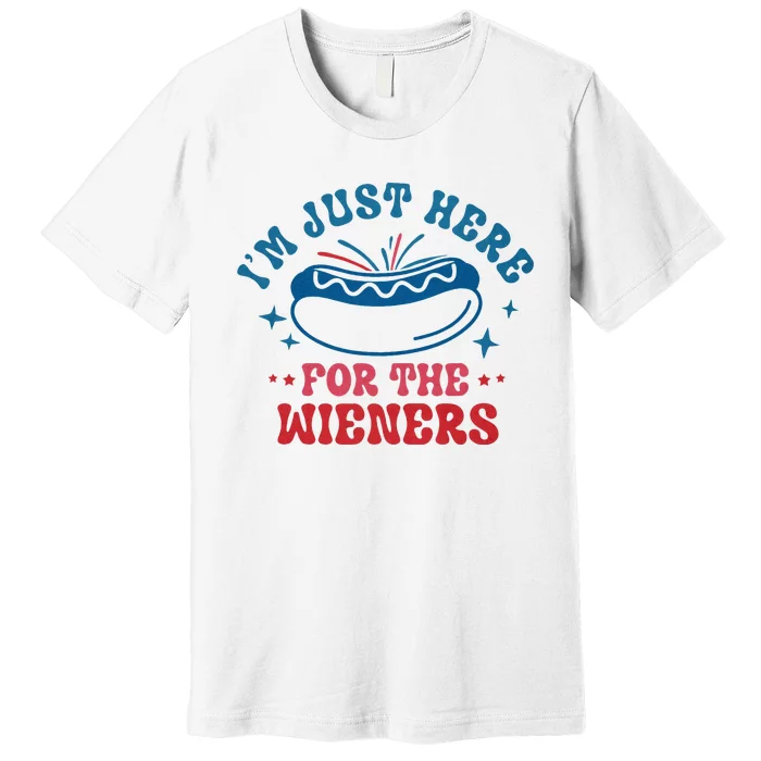 Im Just Here For The Wieners 4th Of July Premium T-Shirt