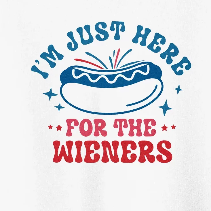 Im Just Here For The Wieners 4th Of July Toddler T-Shirt