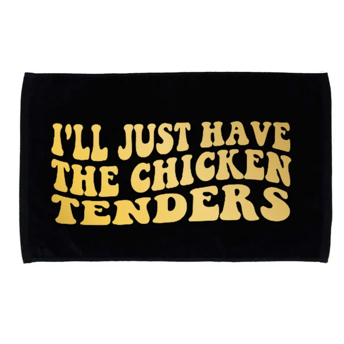 I'll Just Have The Chicken Tenders Funny Microfiber Hand Towel