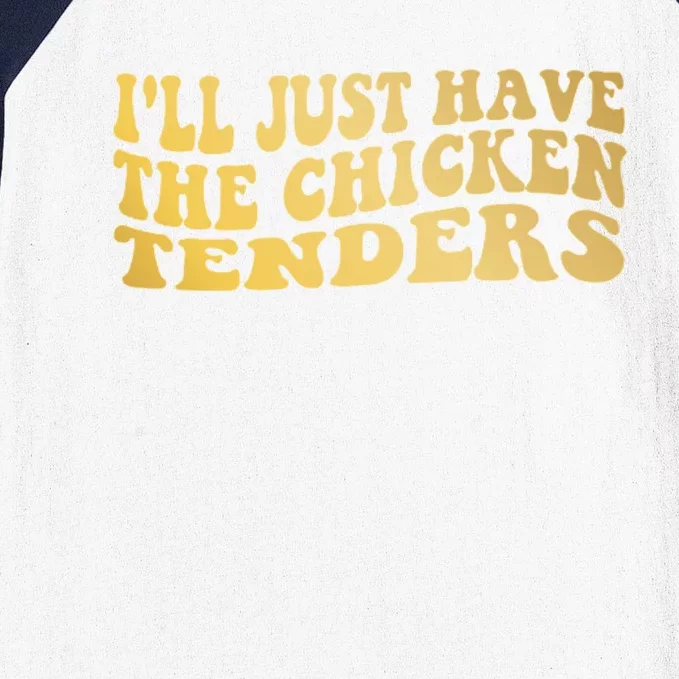 I'll Just Have The Chicken Tenders Funny Baseball Sleeve Shirt