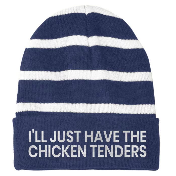 Ill Just Have The Chicken Tenders Funny Quote Striped Beanie with Solid Band