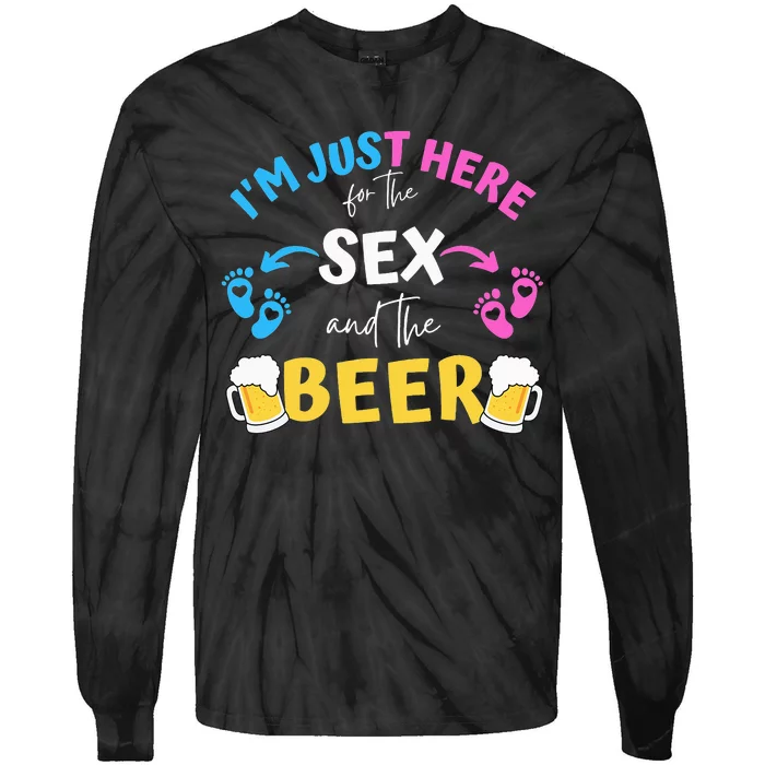 I'm Just Here For The Sex And The Beer Family Gender Reveal Tie-Dye Long Sleeve Shirt