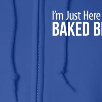 IM Just Here For The Baked Beans Great Gift Full Zip Hoodie