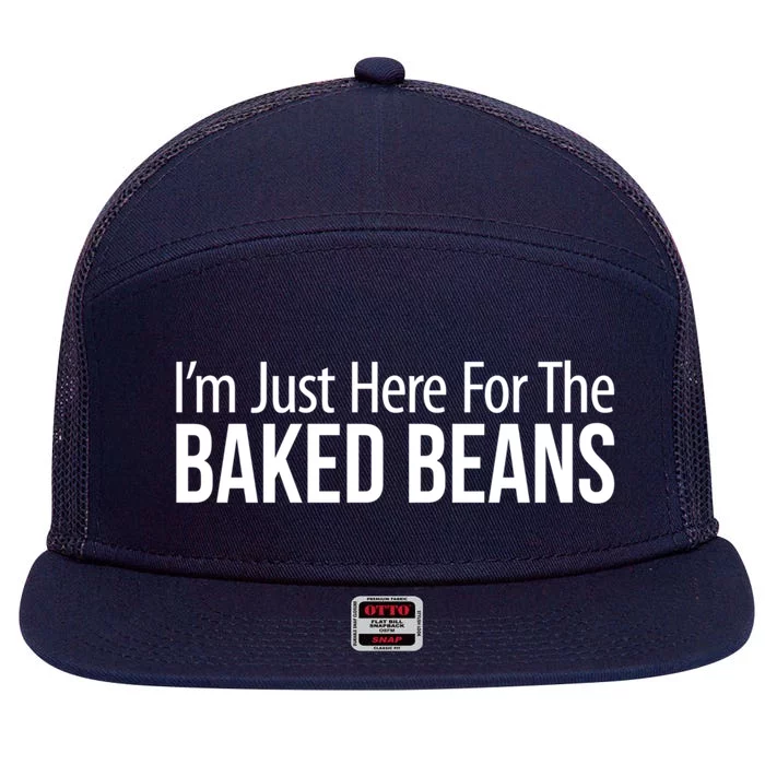 IM Just Here For The Baked Beans Great Gift 7 Panel Mesh Trucker Snapback Hat