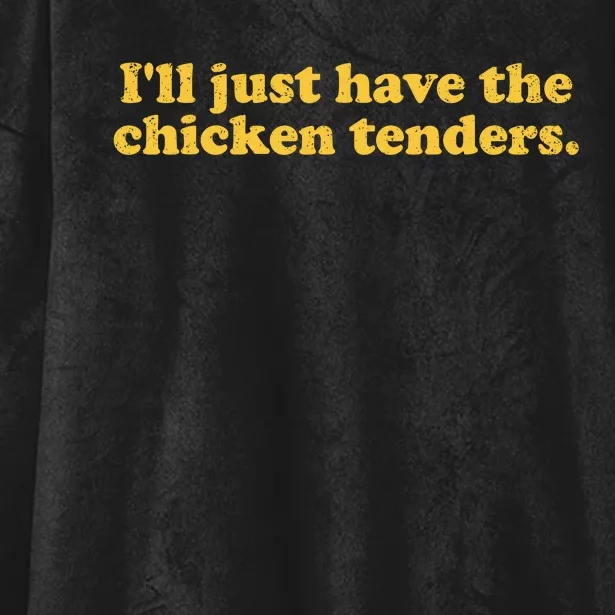 Ill Just Have The Chicken Tenders Funny Hooded Wearable Blanket