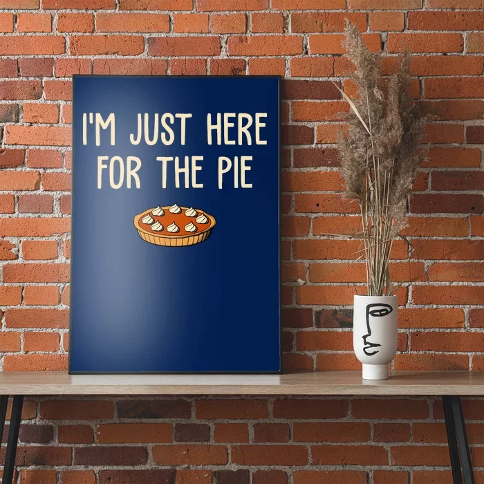 Im Just Here For The Pie Funny Holiday Poster