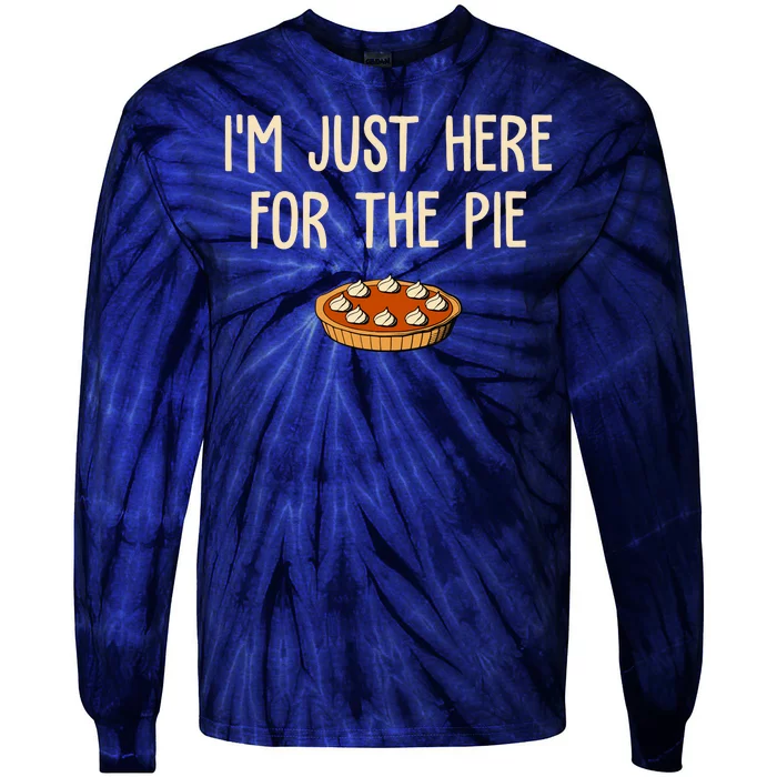 Im Just Here For The Pie Funny Holiday Tie-Dye Long Sleeve Shirt