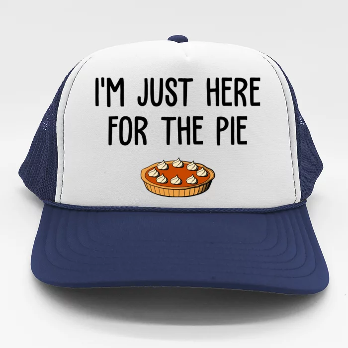 Im Just Here For The Pie Funny Holiday Trucker Hat