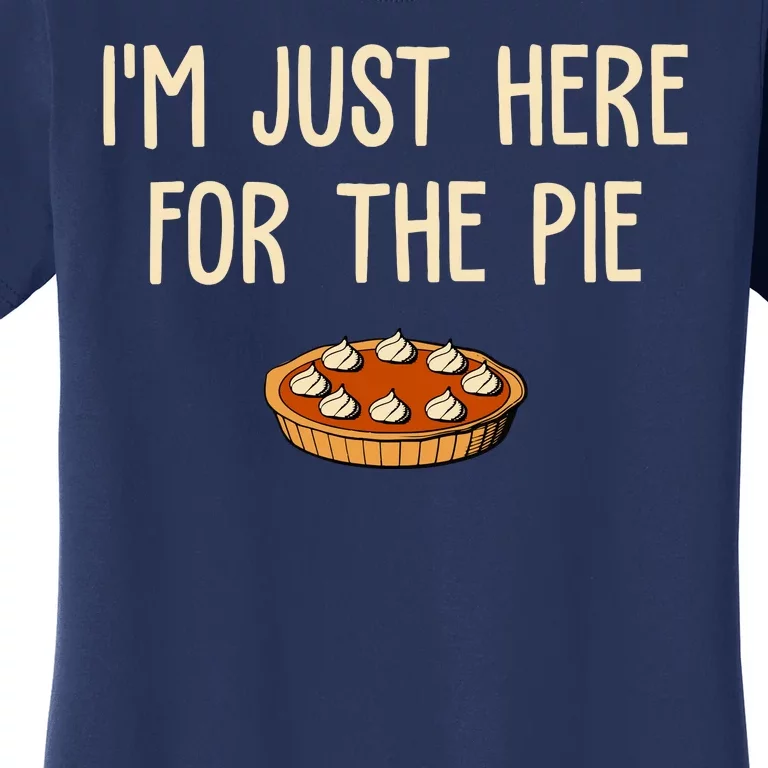 Im Just Here For The Pie Funny Holiday Women's T-Shirt