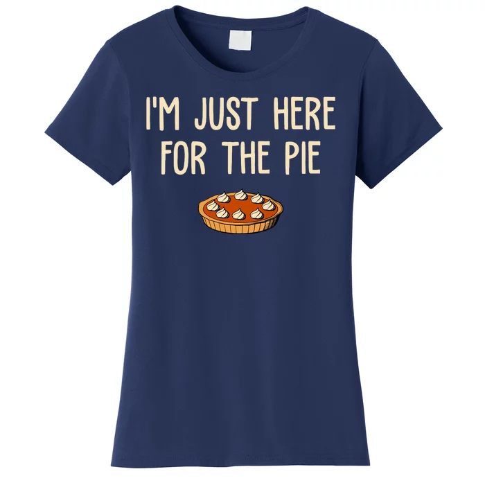 Im Just Here For The Pie Funny Holiday Women's T-Shirt