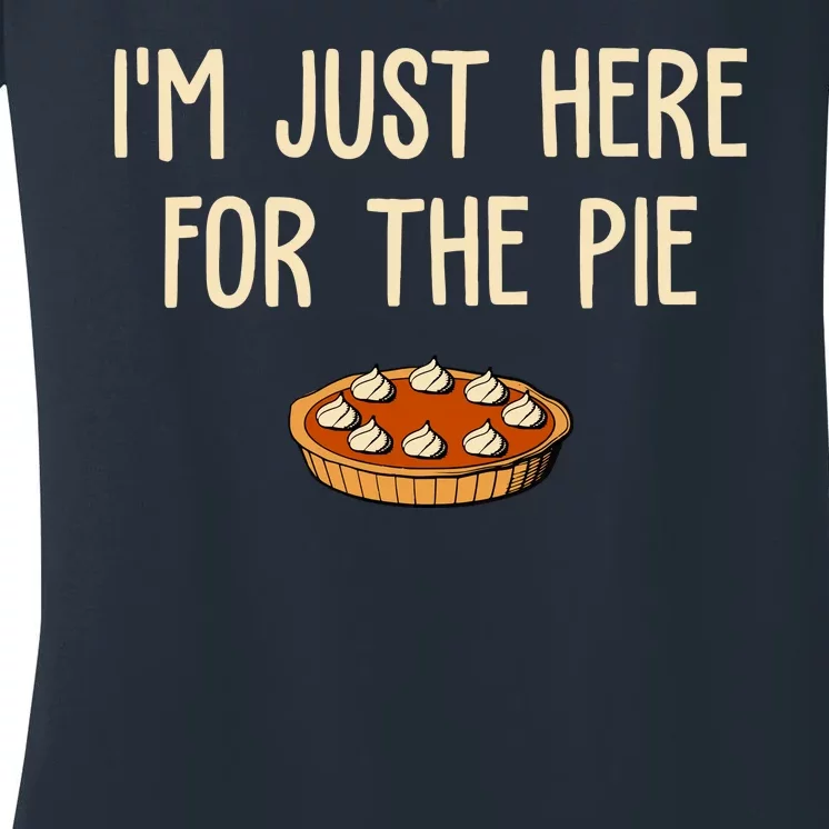 Im Just Here For The Pie Funny Holiday Women's V-Neck T-Shirt