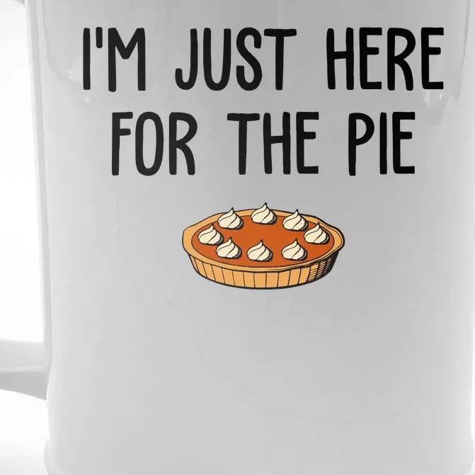 Im Just Here For The Pie Funny Holiday Front & Back Beer Stein