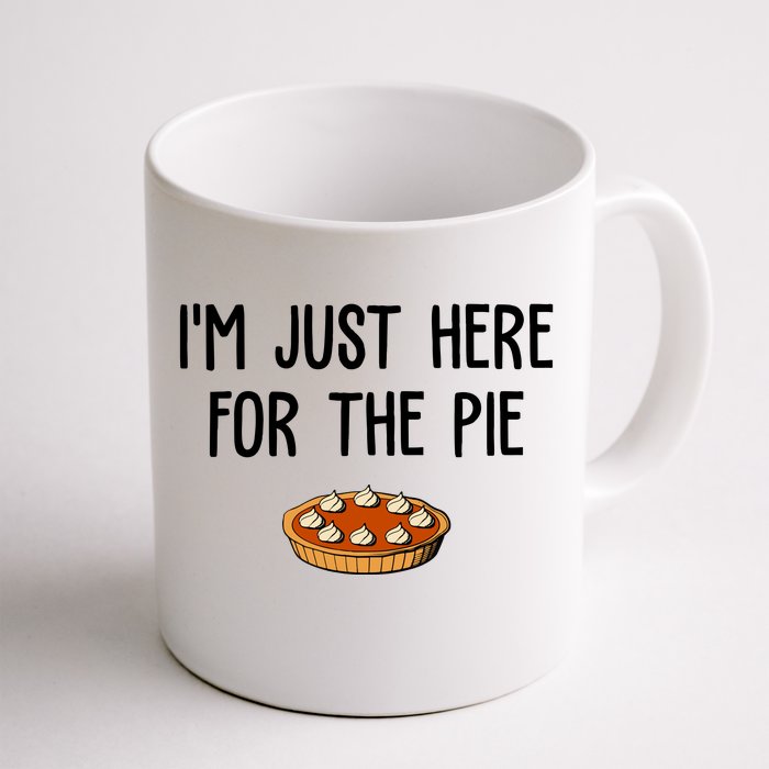 Im Just Here For The Pie Funny Holiday Front & Back Coffee Mug