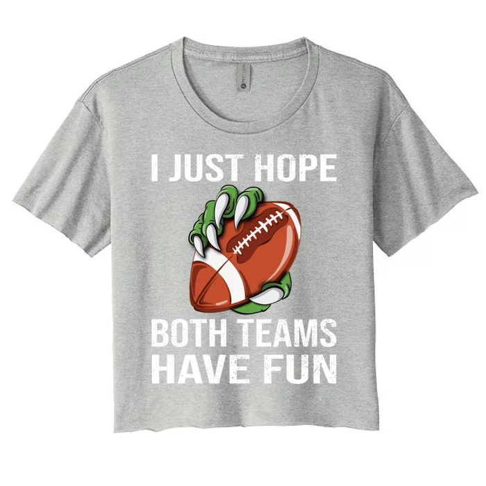 I Just Hope Both Teams Have Fun Funny Football Funny Gift Women's Crop Top Tee