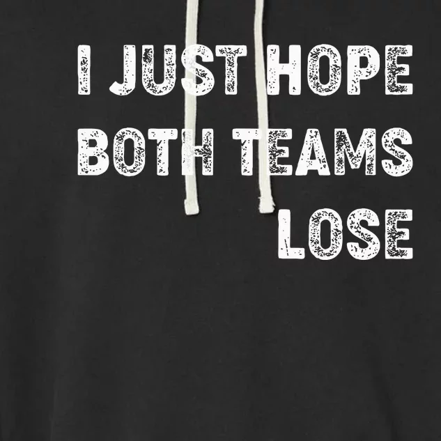 I Just Hope Both Teams Lose Funny Sport Garment-Dyed Fleece Hoodie