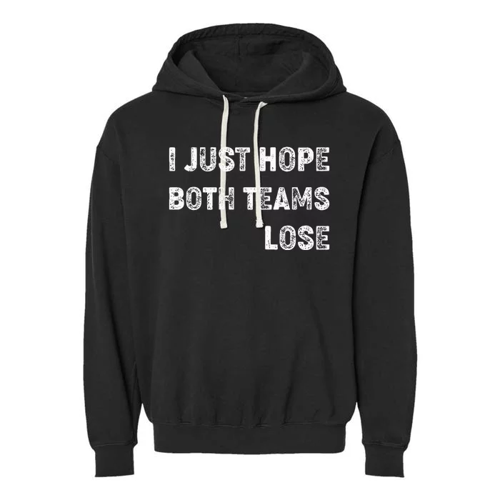 I Just Hope Both Teams Lose Funny Sport Garment-Dyed Fleece Hoodie