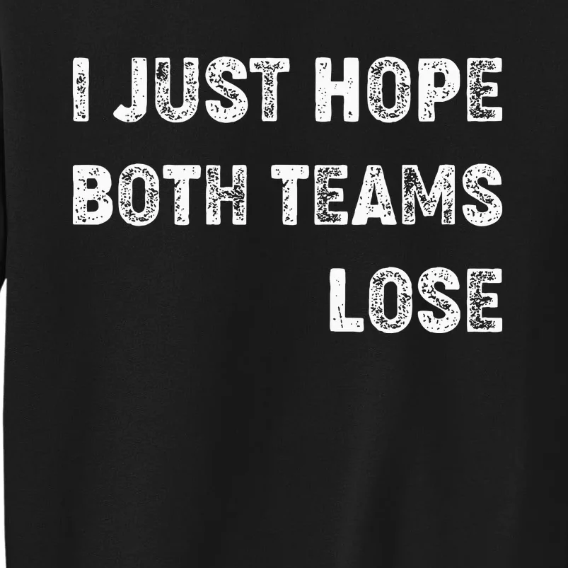 I Just Hope Both Teams Lose Funny Sport Sweatshirt