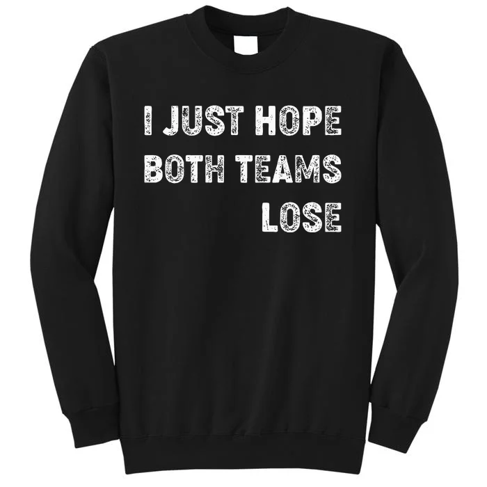 I Just Hope Both Teams Lose Funny Sport Sweatshirt