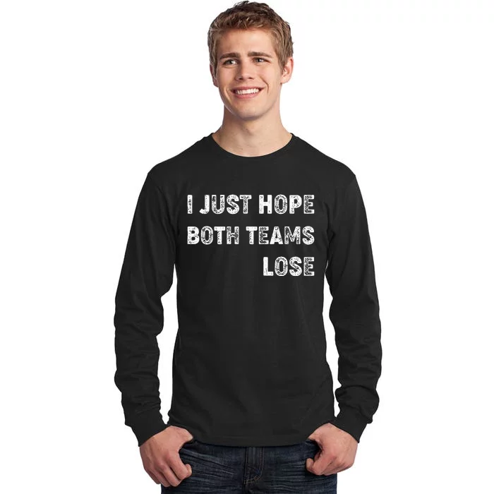 I Just Hope Both Teams Lose Funny Sport Tall Long Sleeve T-Shirt