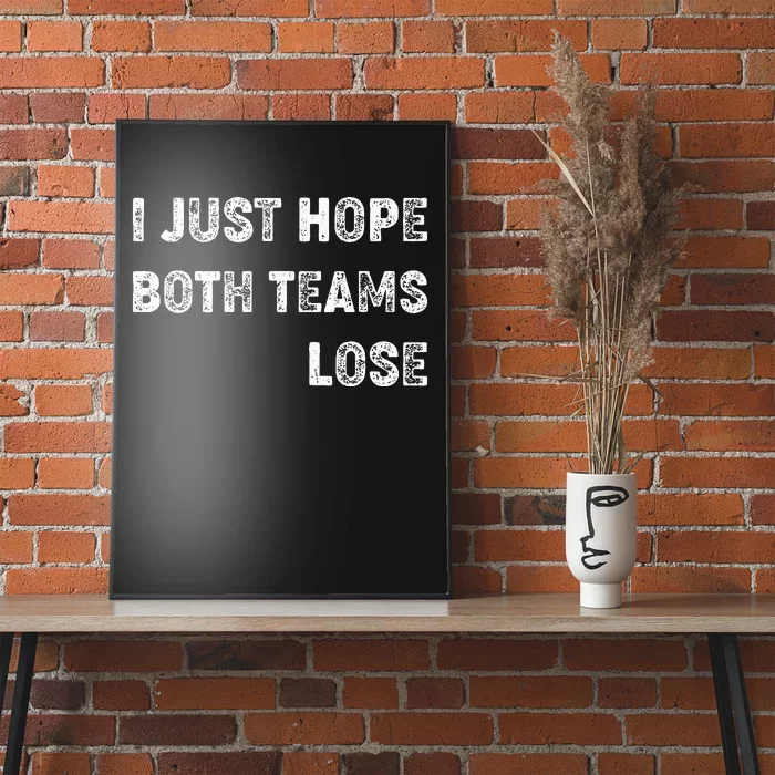 I Just Hope Both Teams Lose Funny Sport Poster