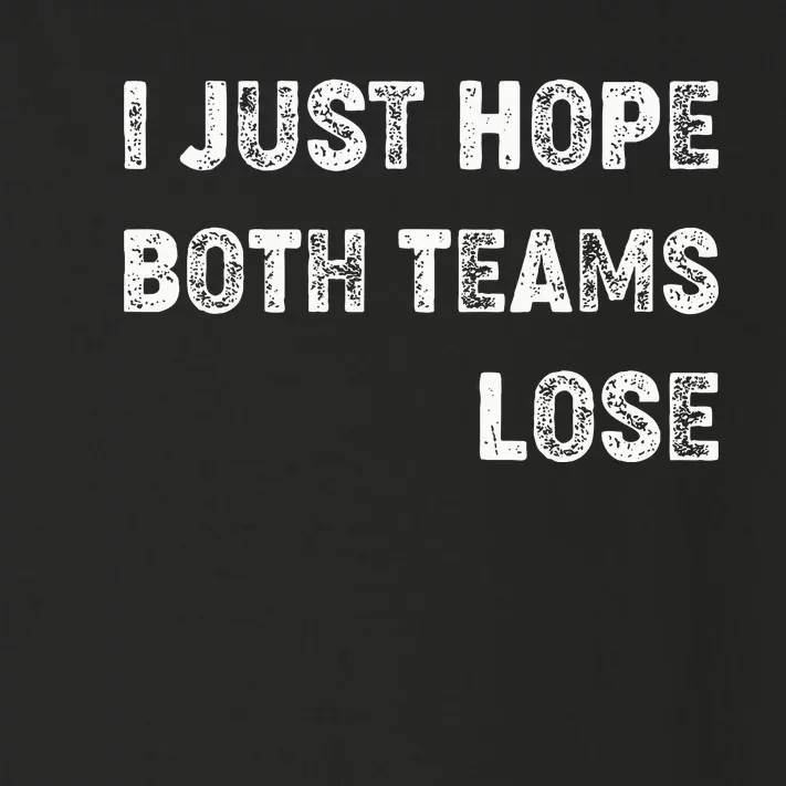 I Just Hope Both Teams Lose Funny Sport Toddler Long Sleeve Shirt