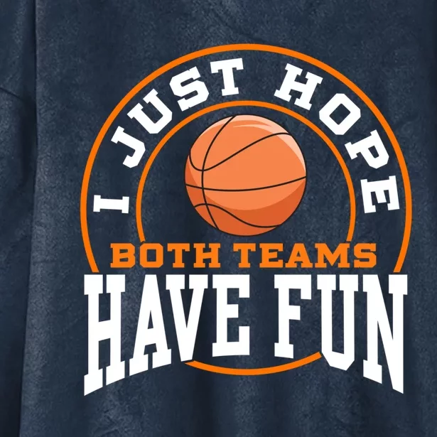 I Just Hope Both Teams Have Fun BASKETBALL Sports Gift Hooded Wearable Blanket