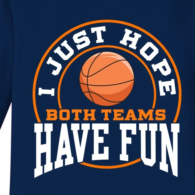 I Just Hope Both Teams Have Fun BASKETBALL Sports Gift Baby Long Sleeve Bodysuit