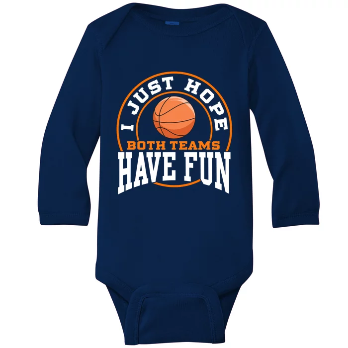 I Just Hope Both Teams Have Fun BASKETBALL Sports Gift Baby Long Sleeve Bodysuit