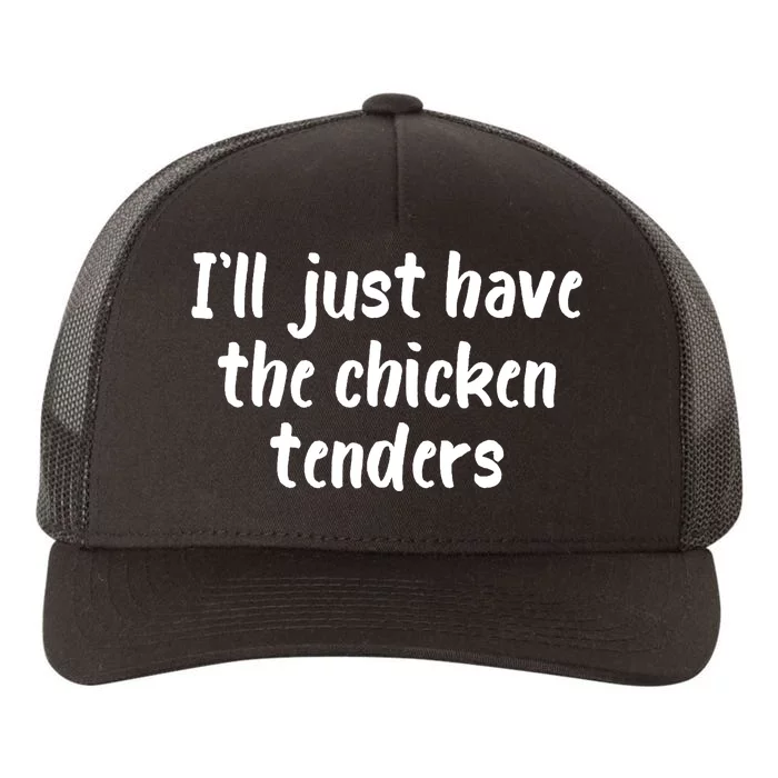 I Just Have The Chicken Tenders Lover Checkin Yupoong Adult 5-Panel Trucker Hat