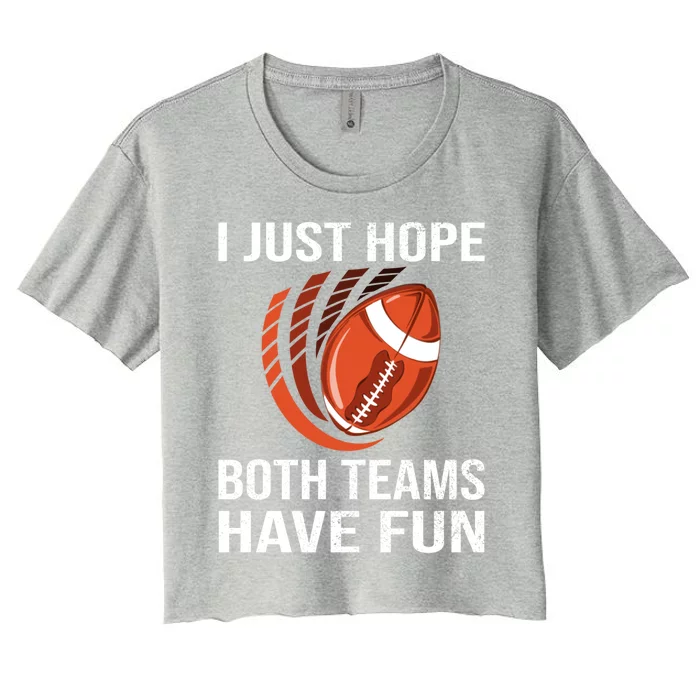 I Just Hope Both Teams Have Fun Funny Football Gift Women's Crop Top Tee