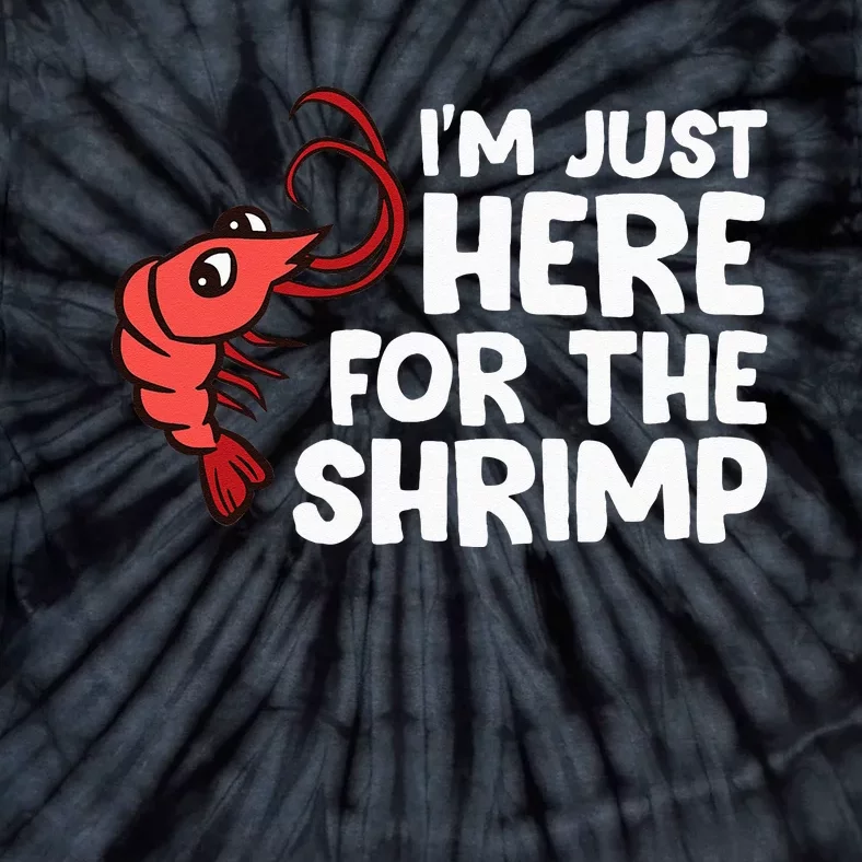 Im Just Here For The Shrimp Seafood Shrimp Tie-Dye T-Shirt