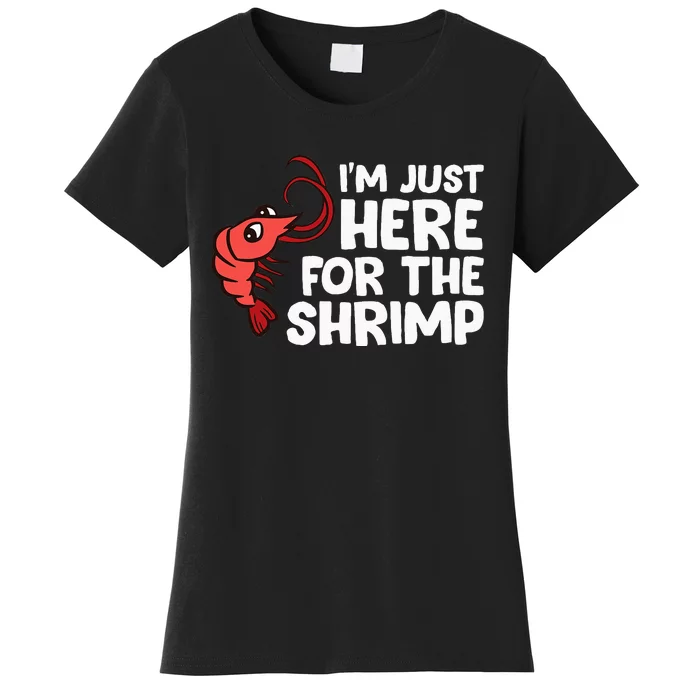 Im Just Here For The Shrimp Seafood Shrimp Women's T-Shirt