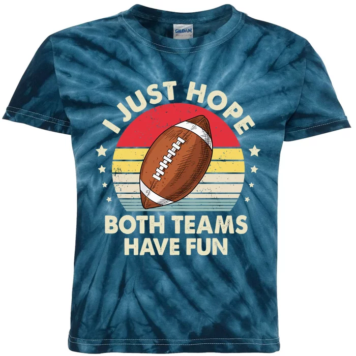 I Just Hope Both Teams Have Fun Funny Football For Wo Kids Tie-Dye T-Shirt