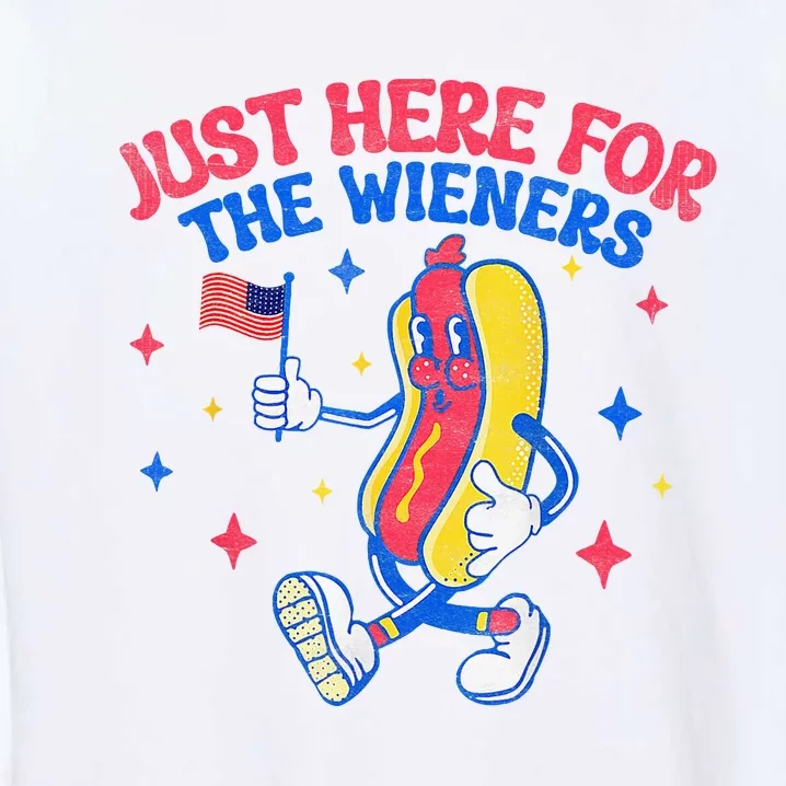 IM Just Here For The Wieners 4th Of July Hot Dog Garment-Dyed Sweatshirt