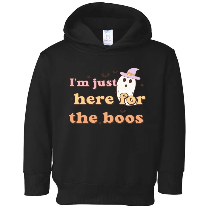 Im Just Here For The Boos Funny Gift Halloween Ghost Toddler Hoodie