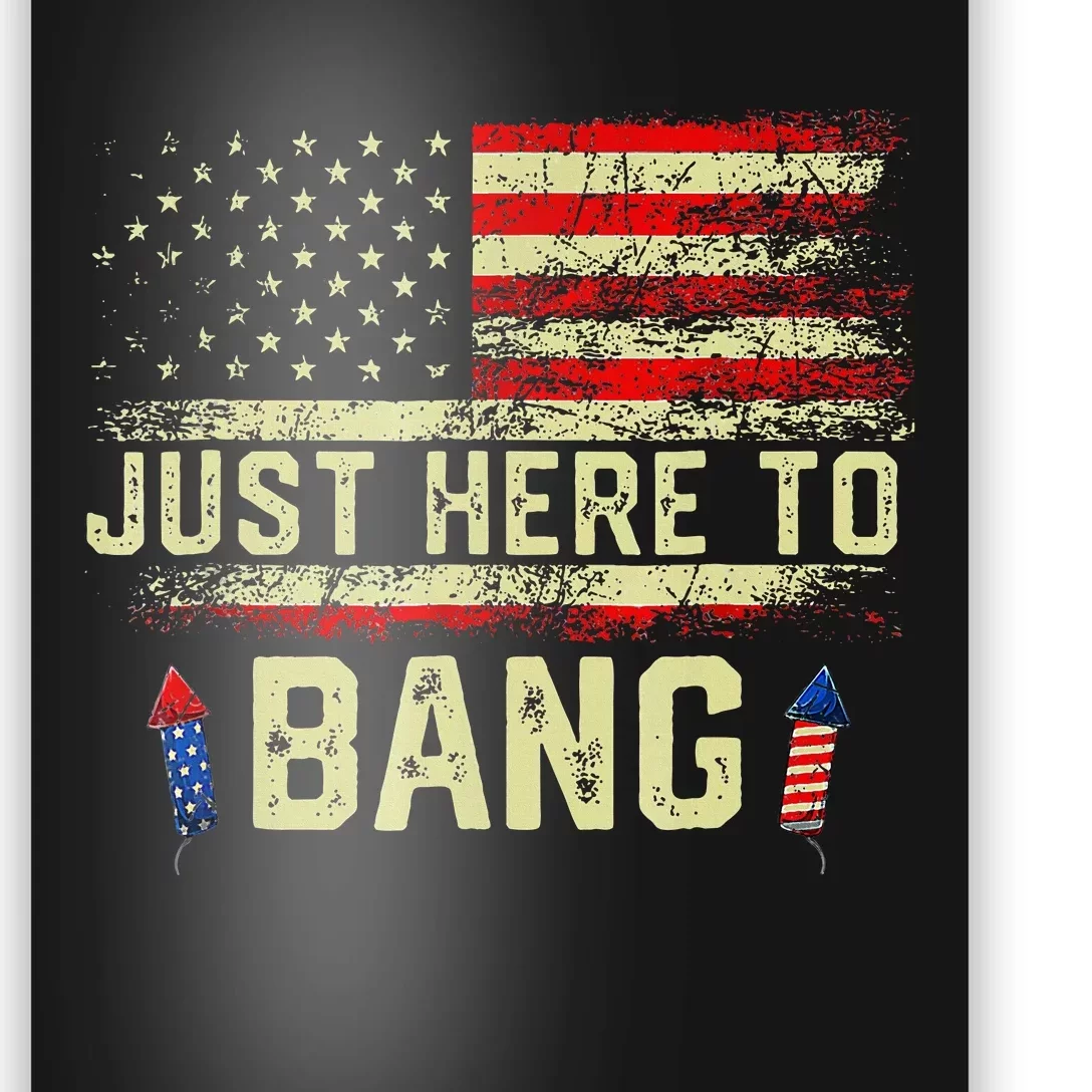 IM Just Here To Funny Bang 4th Of July Poster