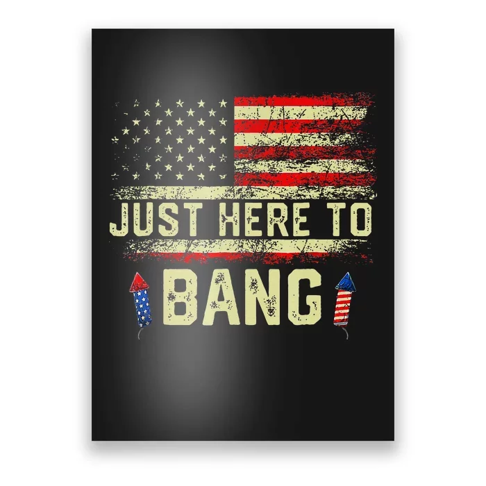 IM Just Here To Funny Bang 4th Of July Poster