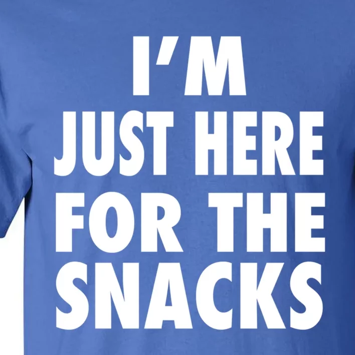 Im Just Here For The Snacks Gift Tall T-Shirt