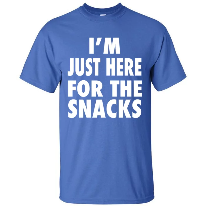 Im Just Here For The Snacks Gift Tall T-Shirt