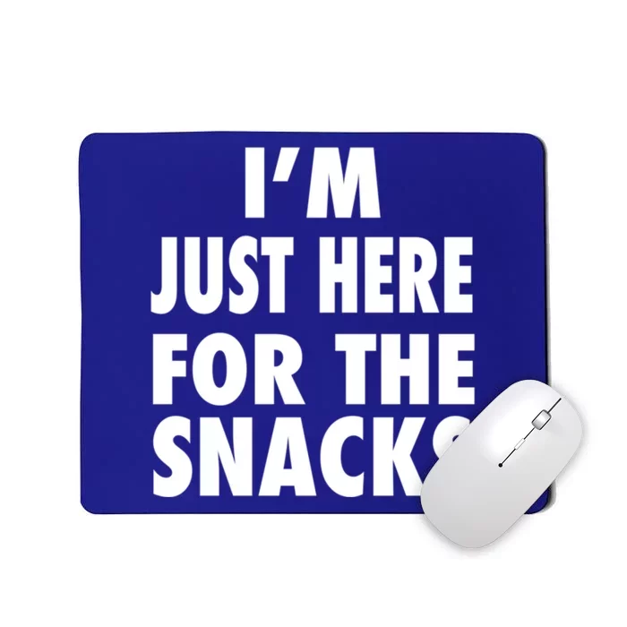 Im Just Here For The Snacks Gift Mousepad