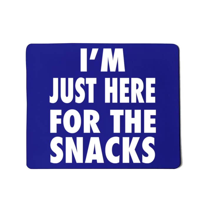 Im Just Here For The Snacks Gift Mousepad