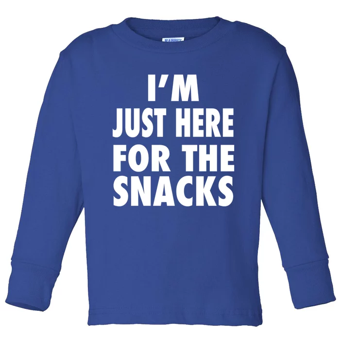 Im Just Here For The Snacks Gift Toddler Long Sleeve Shirt