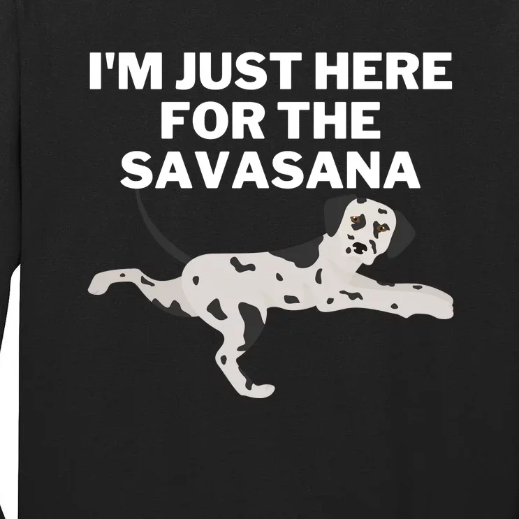 IM Just Here For Savasana Funny Yoga Dog Tall Long Sleeve T-Shirt