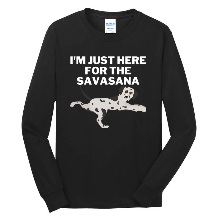 IM Just Here For Savasana Funny Yoga Dog Tall Long Sleeve T-Shirt