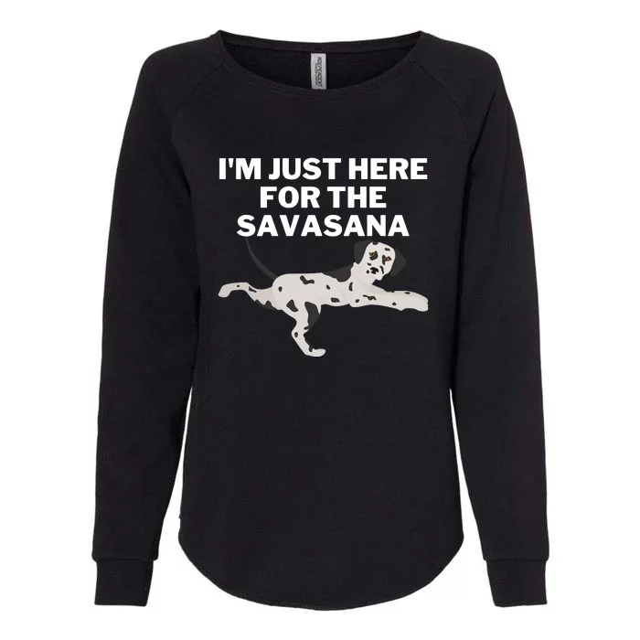 IM Just Here For Savasana Funny Yoga Dog Womens California Wash Sweatshirt