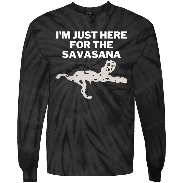 IM Just Here For Savasana Funny Yoga Dog Tie-Dye Long Sleeve Shirt