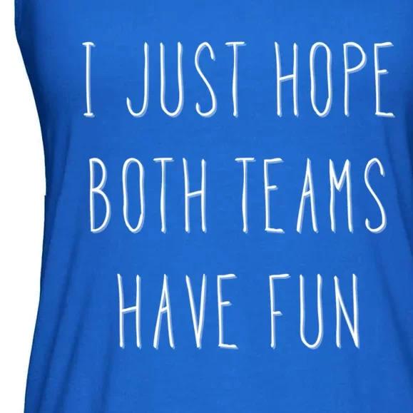 I Just Hope Both Teams Have Fun Hand Written Sports Quote Cute Gift Ladies Essential Flowy Tank