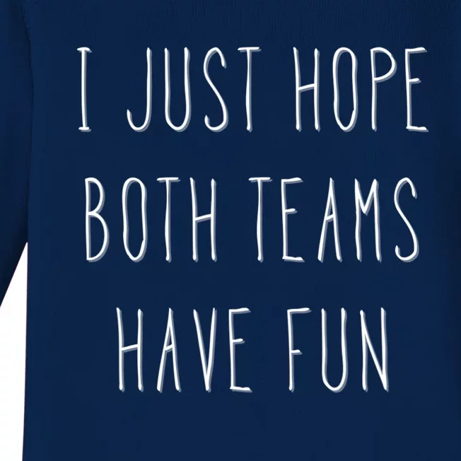 I Just Hope Both Teams Have Fun Hand Written Sports Quote Cute Gift Baby Long Sleeve Bodysuit