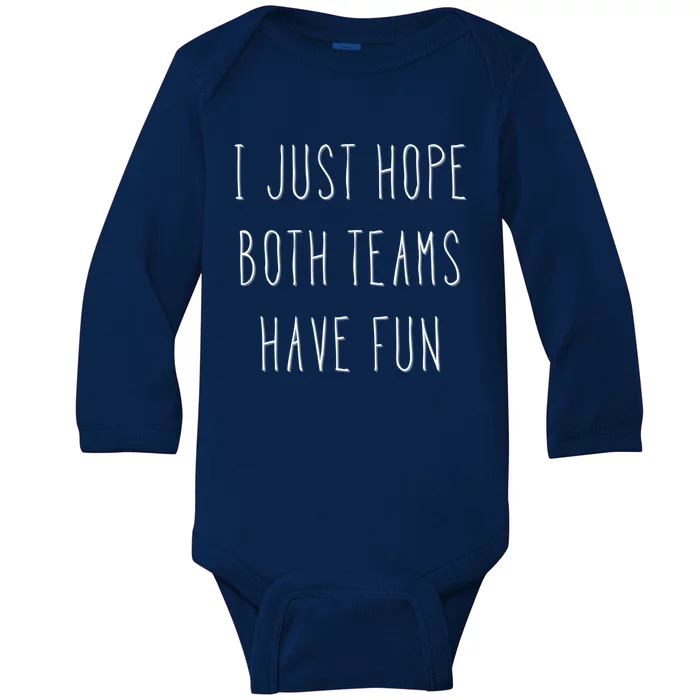 I Just Hope Both Teams Have Fun Hand Written Sports Quote Cute Gift Baby Long Sleeve Bodysuit