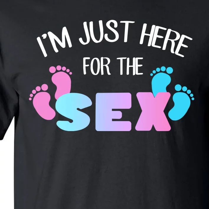 I'm Just Here For The Sex Gender Reveal Tall T-Shirt